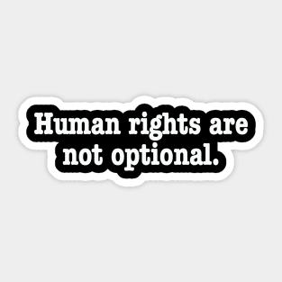 Human rights are not optional. Sticker